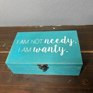 At Home Wooden Keepsake Box I Am Not Needy I Am Wanty Teal Decor